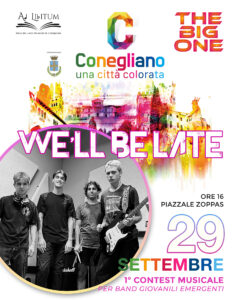 CONTEST MUSICALE THE BIG ONE - Conegliano - We'll be late